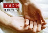 What Makes Touch a Powerful Communication Tool... And How to Use it Well!