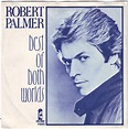 Robert Palmer - Best Of Both Worlds (Vinyl, 7", 45 RPM, Single) | Discogs