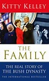 The Family: The Real Story Of The Bush Dynasty by Kitty Kelley ...