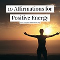 10 Great Affirmations for Positive Energy | Everyday Affirmations
