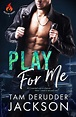 New Release and Giveaway! PLAY FOR ME by Tam DeRudder Jackson (Balefire ...