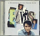A HUNDRED YEARS FROM NOW-ESSENTIAL ELVIS, VOLUME 4 [07863 66866 2]