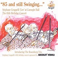 85 & Still Swinging...Stephane Grappelli "Live" at Carnegie Hall: The ...