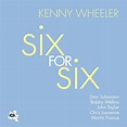 Play Six For Six by Kenny Wheeler on Amazon Music