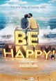 Be Happy! (The Musical) - Película 2019 - SensaCine.com
