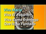 Viva María, Viva El Rosario, Viva Santo Domingo, que lo ha Fundado ...