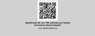 CON 100 CAÑONES POR BANDA - Diccionario Abierto de Español
