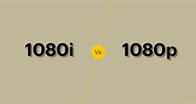 1080i vs 1080p: Similarities and Differences