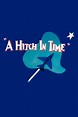 ‎A Hitch in Time (1955) directed by Chuck Jones • Reviews, film + cast ...
