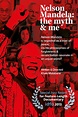 Nelson Mandela: The Myth and Me (2013) - Posters — The Movie Database ...