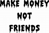 MAKE MONEY Not Friends SVG Make Money Not Friends Quote - Etsy