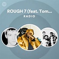 ROUGH 7 (feat. Tommy Genesis) Radio - playlist by Spotify | Spotify