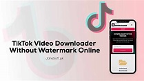TikTok Video Downloader without Watermark Online - JAHASOFT