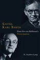 Saving von Balthasar’s Conversation with Barth: A Review of Saving Karl ...