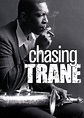 'CHASING TRANE: THE JOHN COLTRANE DOCUMENTARY' Makes You Want to Listen ...
