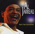 Ain't No Sunshine : Jarreau, Al, Jarreau, Al: Amazon.fr: CD et Vinyles}