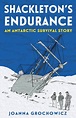 Shackleton’s Endurance: An Antarctic Survival Story by Joanna ...