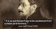 James Joyce: “It is as painful perhaps to be awakened from...”
