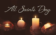 All Saints Day Observed – November 6th