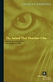 The Animal That Therefore I Am : Jacques Derrida, : 9780823227907 ...