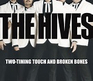 Two-Timing Touch And Broken Bones - Single by The Hives | Spotify