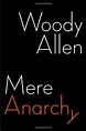 Mere Anarchy by Woody Allen | Goodreads