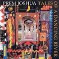 Prem Joshua - Tales Of A Dancing River | Releases | Discogs