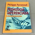 LIVRO PEDAGOGIA DIFERENCIADA - PHILIPPE PERRENOUD