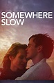 Somewhere Slow Movie Streaming Online Watch