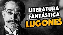 LEOPOLDO LUGONES - Biografía y Obras | LAS FUERZAS EXTRAÑAS ...
