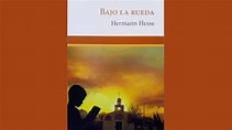 “BAJO LA RUEDA”, de Hermann Hesse - El placer de la cultura.