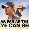 As Far as the Eye Can See - Rotten Tomatoes