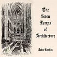 The Seven Lamps of Architecture by John Ruskin - Free at Loyal Books