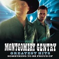 Montgomery Gentry : Greatest Hits: Something To Be Proud Of CD (2005 ...