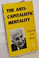 The Anti-Capitalistic Mentality | Ludwig Von Mises