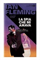 La spia che mi amava - 007 - Ian Fleming - Mondadori - Libreria Re Baldoria