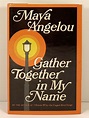 Gather Together in My Name by Angelou, Maya: Fine Hardcover (1974 ...