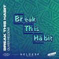 ‎Break This Habit (feat. Kiko Bun) - Single by Oliver Heldens on Apple ...