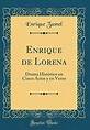 Somuripost: Enrique de Lorena: Drama Histrico En Cinco Actos y En Verso ...
