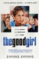 The Good Girl (film) - Réalisateurs, Acteurs, Actualités