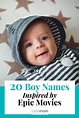 20 Baby Boy Names Inspired by Epic Movies | Unique baby boy names ...