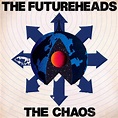 The Chaos | The Futureheads