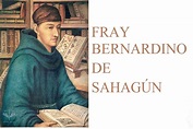 FRAY BERNARDINO DE SAHAGÚN | La Voz del Árabe