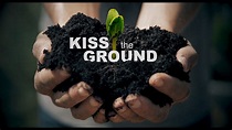 Netflix Releases ‘Kiss the Ground’ Documentary on Climate Change - Kiss ...