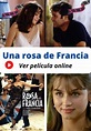 Ver Una rosa de Francia Película online gratis en HD • Maxcine®