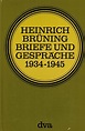 Briefe und Gespräche: 1934 - 1945 : Heinrich Brüning, Brigitte ...