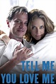 Tell Me You Love Me (TV Series 2007-2007) - Posters — The Movie ...