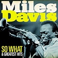Miles Davis - So What and Greatest Hits (Remastered) by Miles Davis on ...