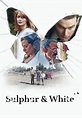 Sulphur and White (2021) Movie | hoopla