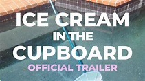 Ice Cream in the Cupboard OFFICIAL TRAILER - YouTube